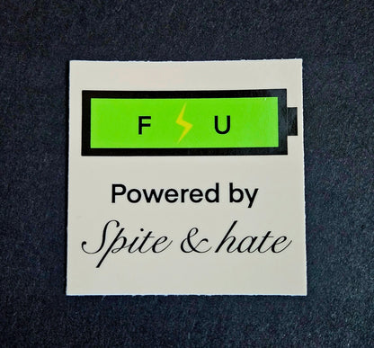 Powered by spite and hate sticker