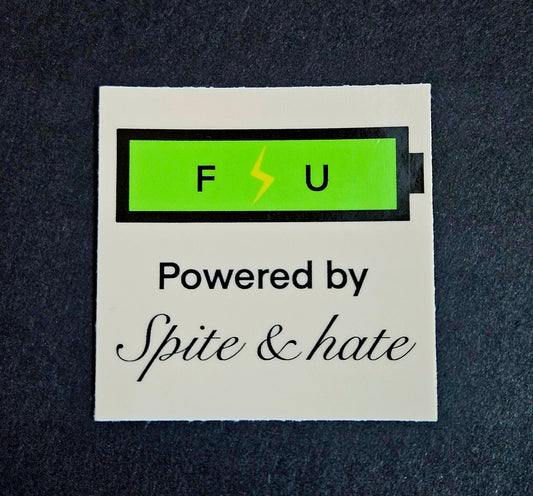 Powered by spite and hate sticker