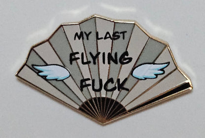 "My Last Flying Fuck" fan filler pin