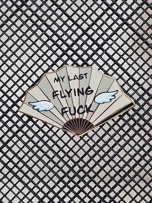 "My Last Flying Fuck" fan filler pin